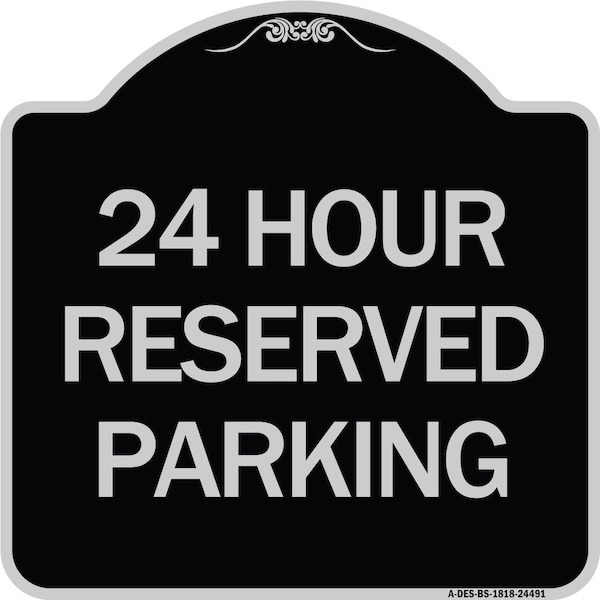 Signmission 24 Hour Reserved Parking Heavy-Gauge Aluminum Architectural Sign, 18" x 18", BS-1818-24491 A-DES-BS-1818-24491 - main